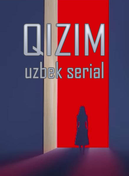 Qizim 3, 4, 5, 6-qism (uzbek serial)