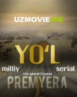 Uzbek seriallar Yo'l 1-2-3-4-5-6-7-8-9-10-qism barcha qismlar (uzbek serial)